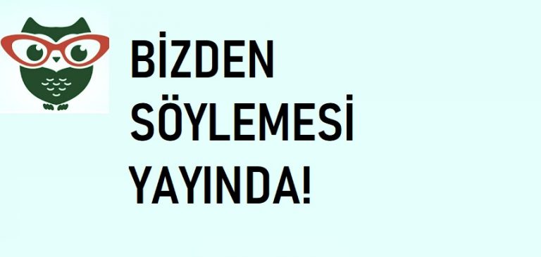 “Bizden Söylemesi!” Yayında!
