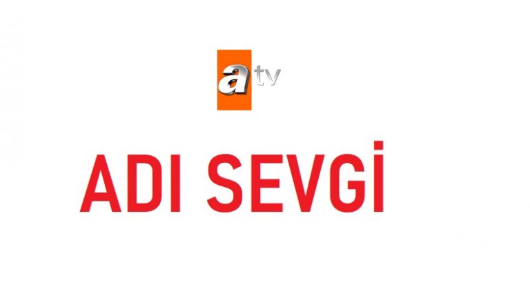 ATV’nin yeni dizisi “Adı Sevgi’